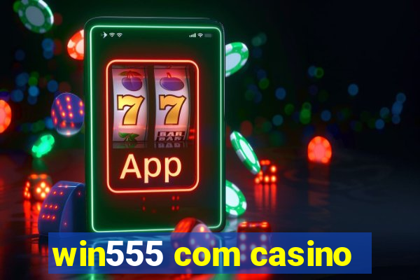 win555 com casino